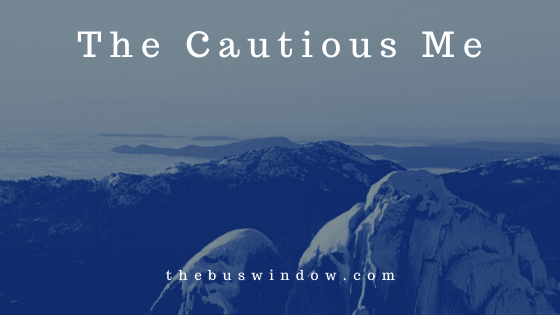 Part I – The Cautious Me!